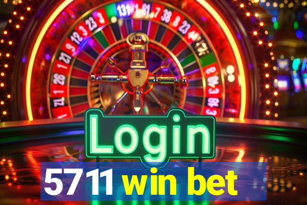 5711 win bet